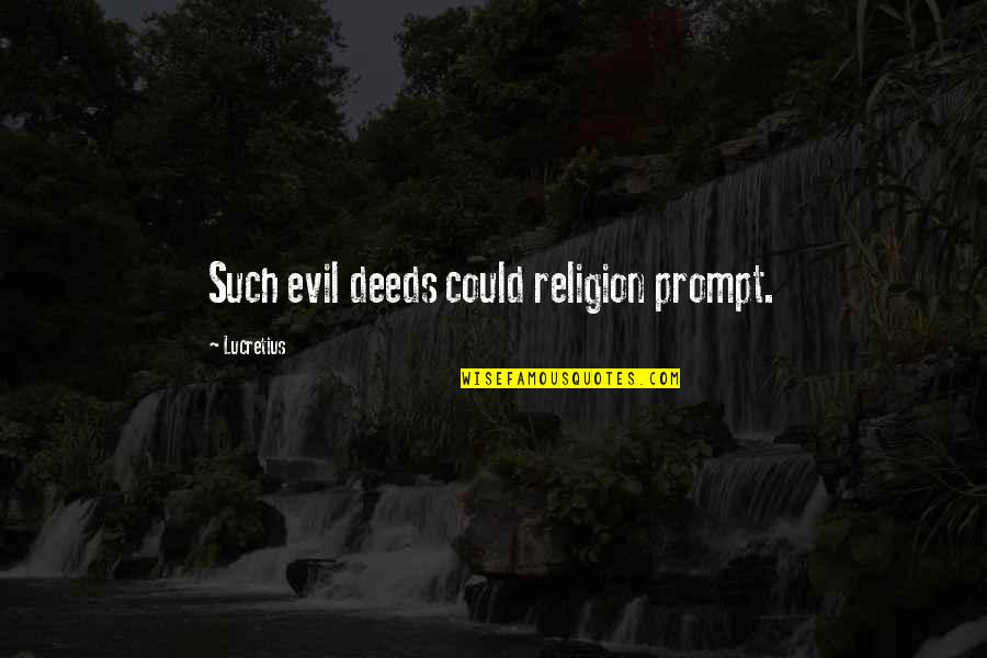 Someone In A Coma Quotes By Lucretius: Such evil deeds could religion prompt.