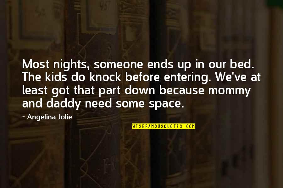 Someone In Need Quotes By Angelina Jolie: Most nights, someone ends up in our bed.