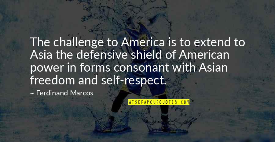 Someone In Prison Quotes By Ferdinand Marcos: The challenge to America is to extend to