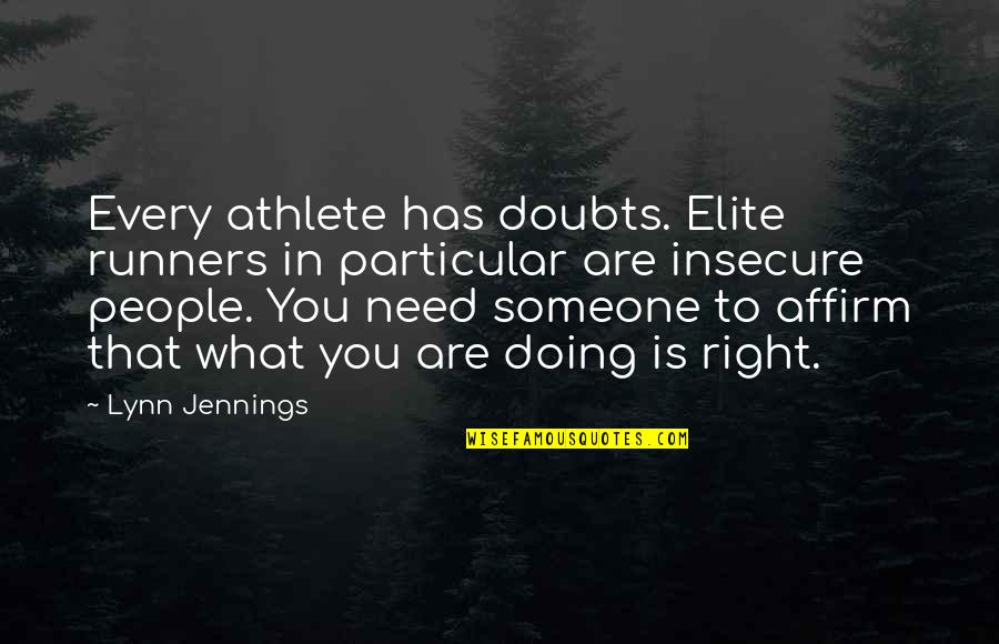 Someone Insecure Quotes By Lynn Jennings: Every athlete has doubts. Elite runners in particular