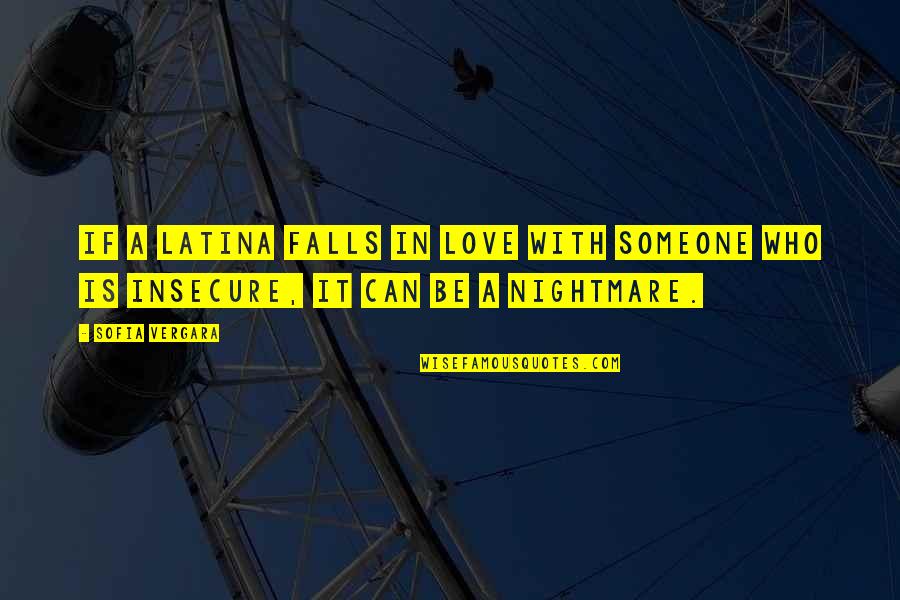 Someone Insecure Quotes By Sofia Vergara: If a Latina falls in love with someone