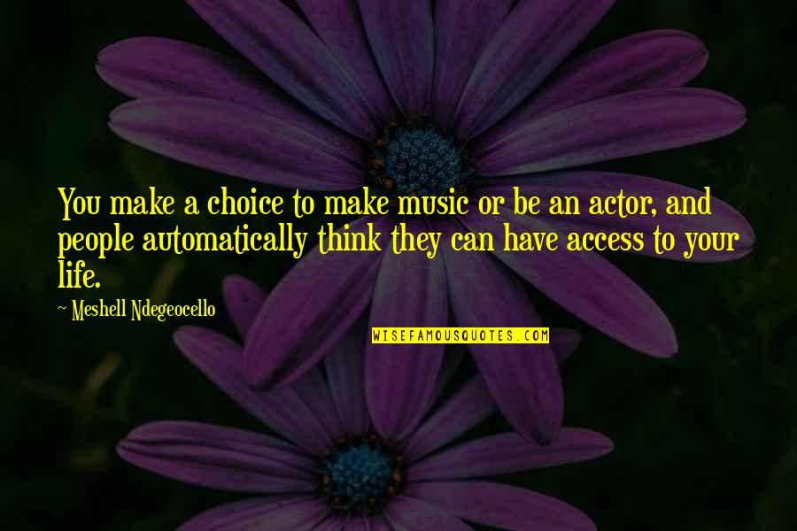 Someone Intriguing You Quotes By Meshell Ndegeocello: You make a choice to make music or