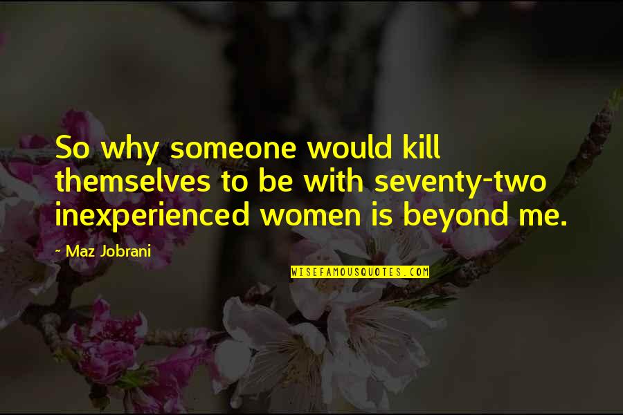 Someone Kill Me Quotes By Maz Jobrani: So why someone would kill themselves to be Someone Kill Me Quotes By Maz Jobrani: So why someone would kill themselves to be