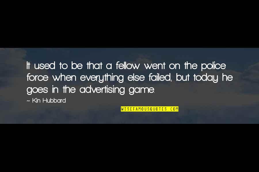 Someone Leaving For Another Job Quotes By Kin Hubbard: It used to be that a fellow went