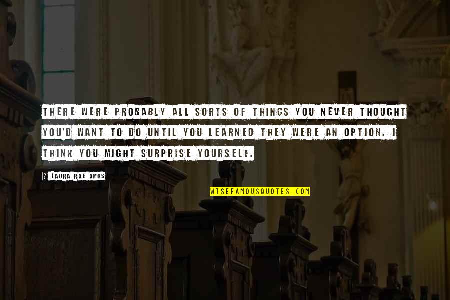 Someone Leaving For College Quotes By Laura Rae Amos: There were probably all sorts of things you Someone Leaving For College Quotes By Laura Rae Amos: There were probably all sorts of things you