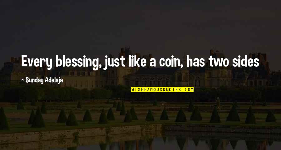 Someone Leaving For College Quotes By Sunday Adelaja: Every blessing, just like a coin, has two