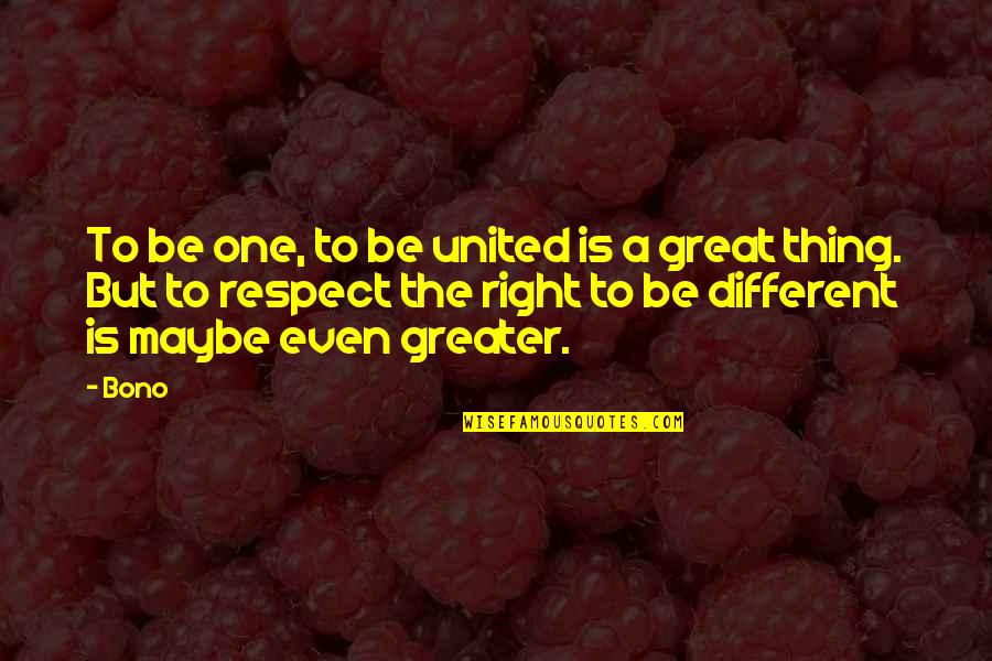 Someone Leaving For The Navy Quotes By Bono: To be one, to be united is a