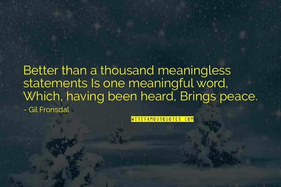 Someone Leaving Work Quotes By Gil Fronsdal: Better than a thousand meaningless statements Is one