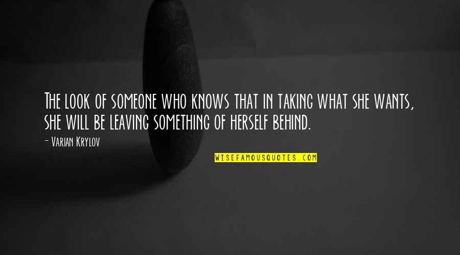 Someone Leaving You Behind Quotes By Varian Krylov: The look of someone who knows that in