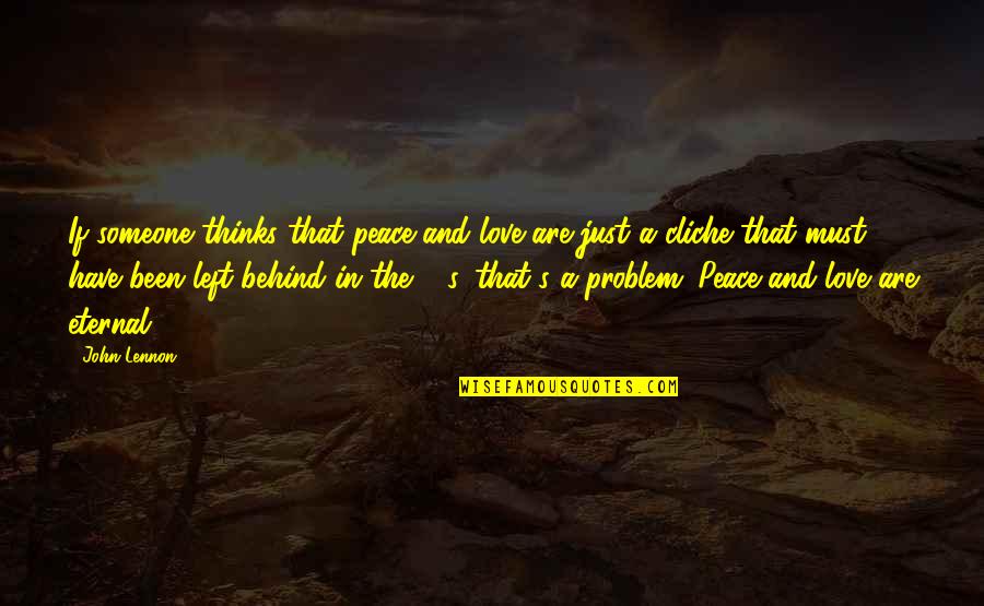 Someone Left Behind Quotes By John Lennon: If someone thinks that peace and love are