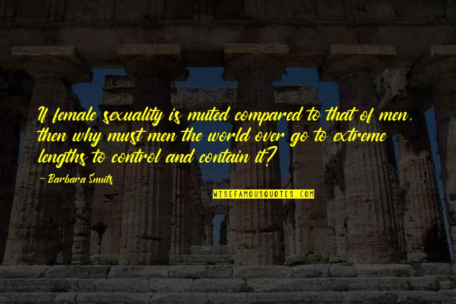 Someone Left Me Quotes By Barbara Smuts: If female sexuality is muted compared to that Someone Left Me Quotes By Barbara Smuts: If female sexuality is muted compared to that