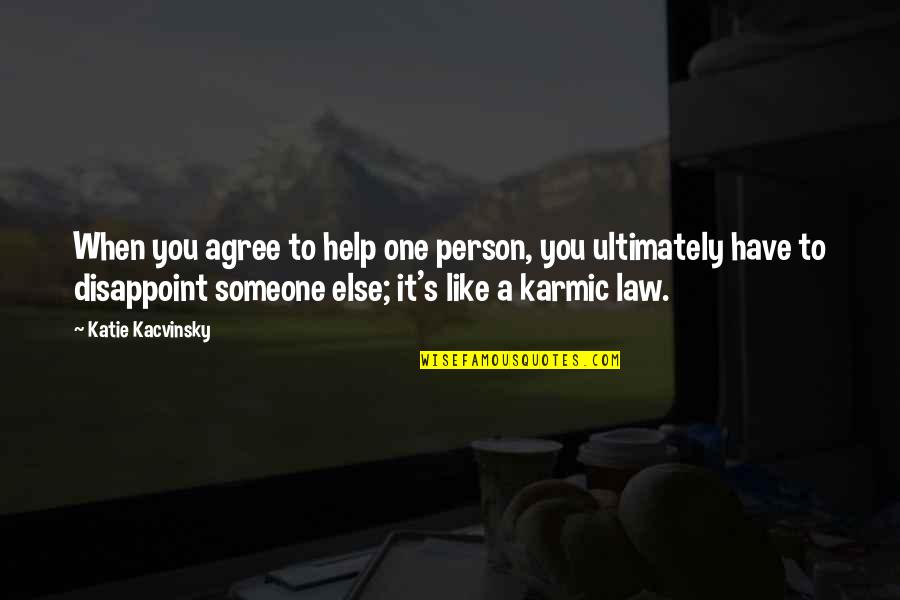 Someone Like Quotes By Katie Kacvinsky: When you agree to help one person, you