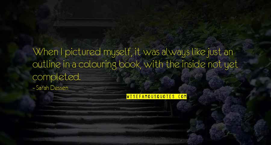 Someone Like You Book Quotes By Sarah Dessen: When I pictured myself, it was always like