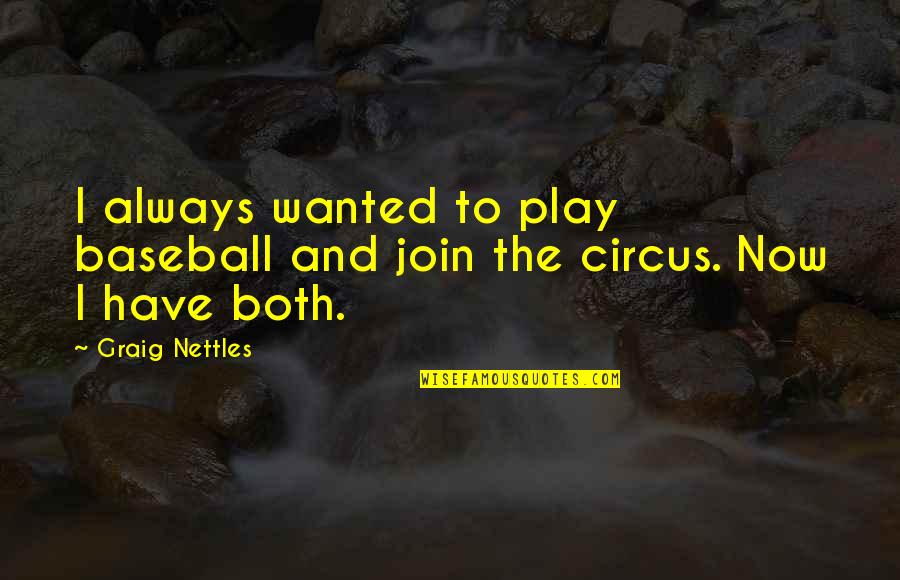 Someone Liking You Quotes By Graig Nettles: I always wanted to play baseball and join