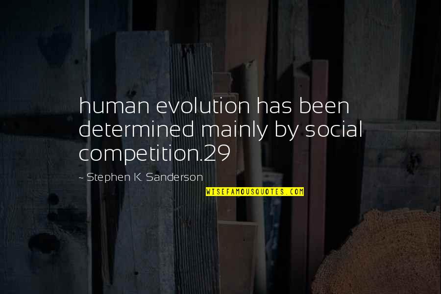 Someone Looking After You Quotes By Stephen K. Sanderson: human evolution has been determined mainly by social