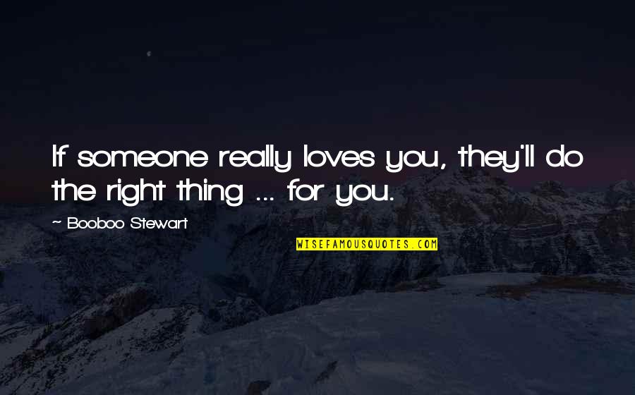 Someone Loves You Quotes By Booboo Stewart: If someone really loves you, they'll do the