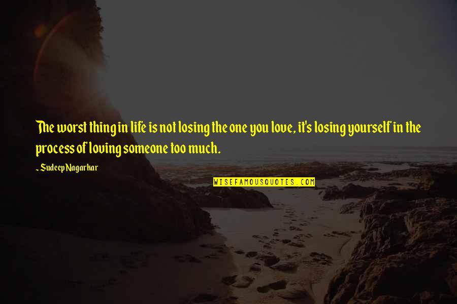 Someone Loving You At Your Worst Quotes By Sudeep Nagarkar: The worst thing in life is not losing Someone Loving You At Your Worst Quotes By Sudeep Nagarkar: The worst thing in life is not losing