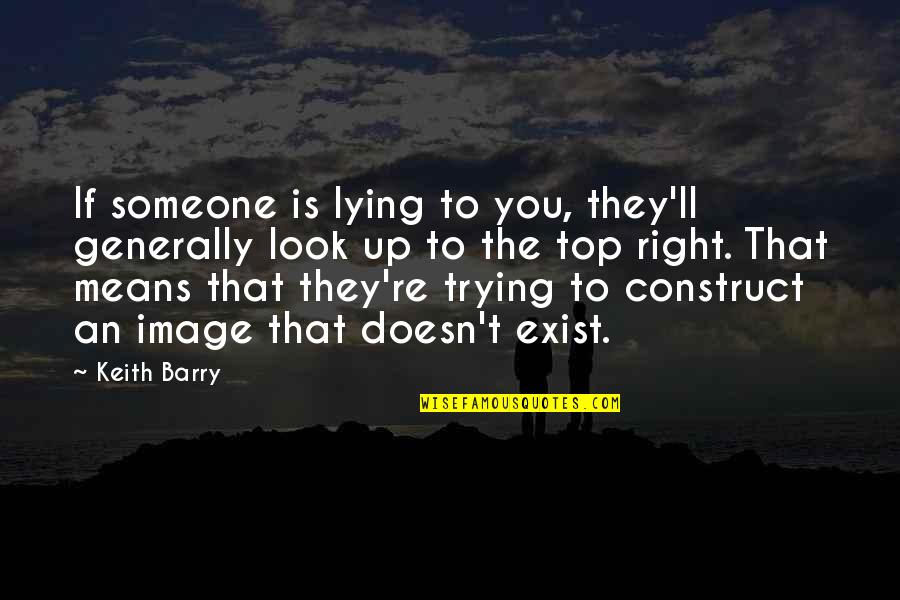 Someone Lying On You Quotes By Keith Barry: If someone is lying to you, they'll generally