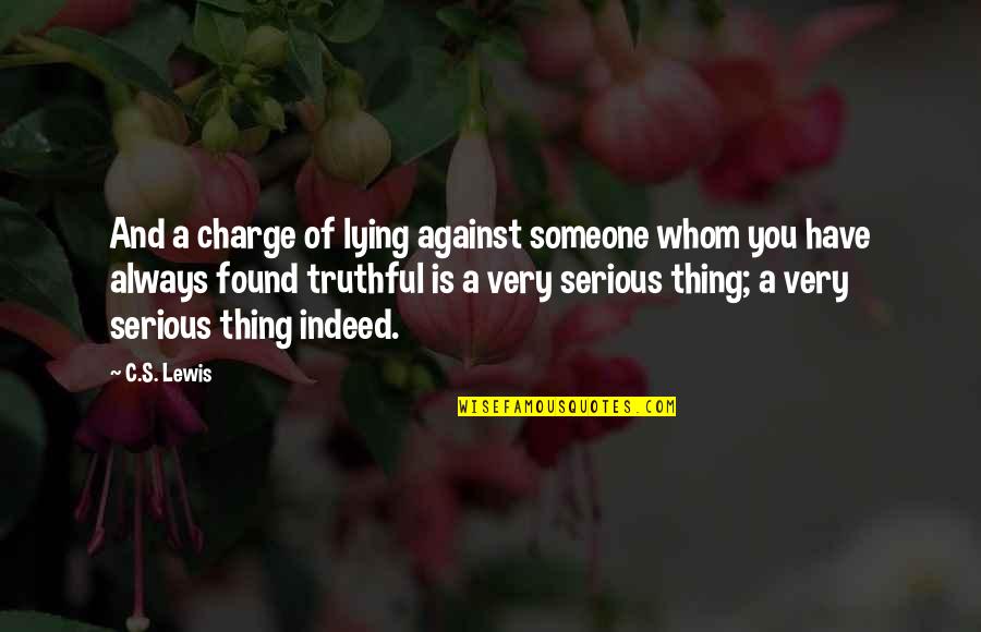 Someone Lying Quotes By C.S. Lewis: And a charge of lying against someone whom