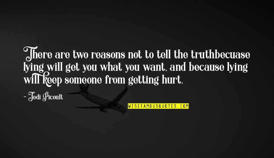 Someone Lying Quotes By Jodi Picoult: There are two reasons not to tell the