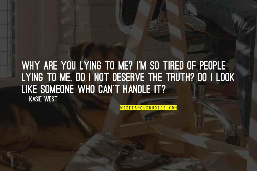 Someone Lying Quotes By Kasie West: Why are you lying to me? I'm so