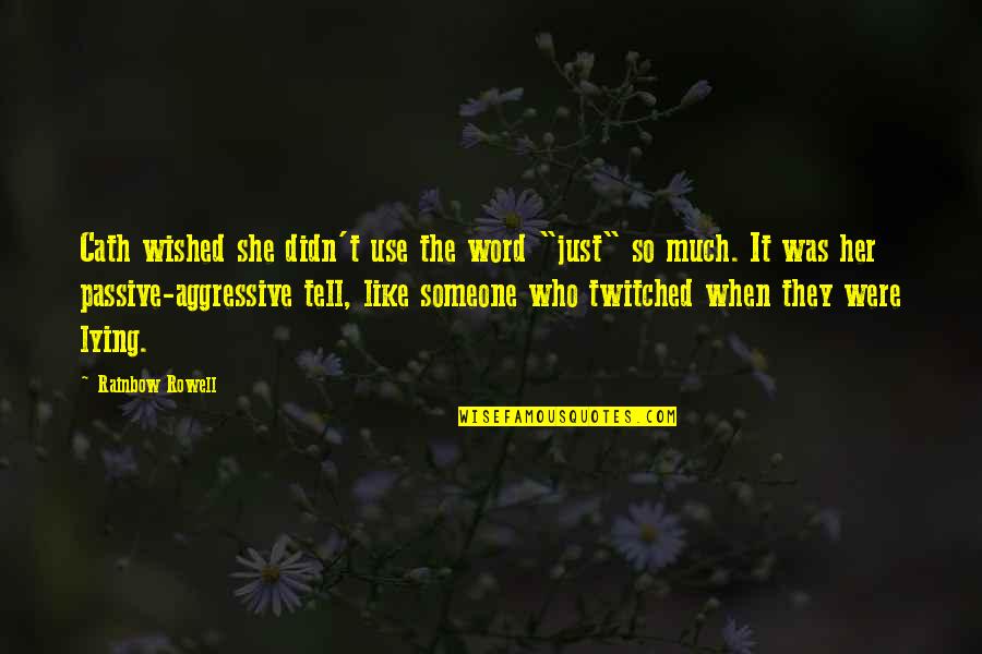 Someone Lying Quotes By Rainbow Rowell: Cath wished she didn't use the word "just"