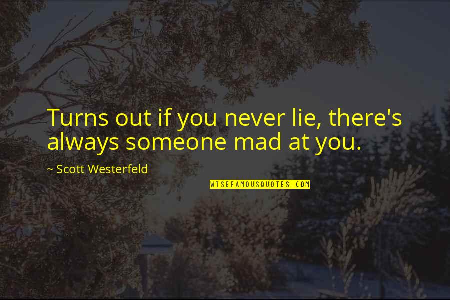 Someone Lying Quotes By Scott Westerfeld: Turns out if you never lie, there's always