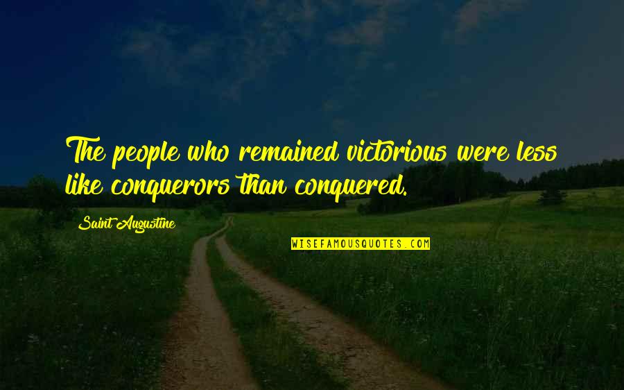 Someone Lying To You Tumblr Quotes By Saint Augustine: The people who remained victorious were less like