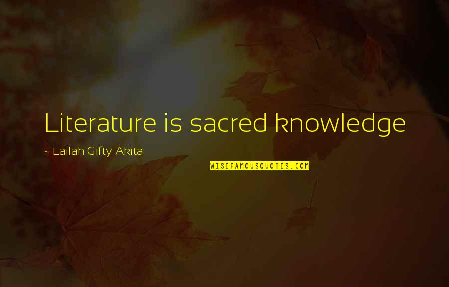 Someone Made My Day Quotes By Lailah Gifty Akita: Literature is sacred knowledge Someone Made My Day Quotes By Lailah Gifty Akita: Literature is sacred knowledge