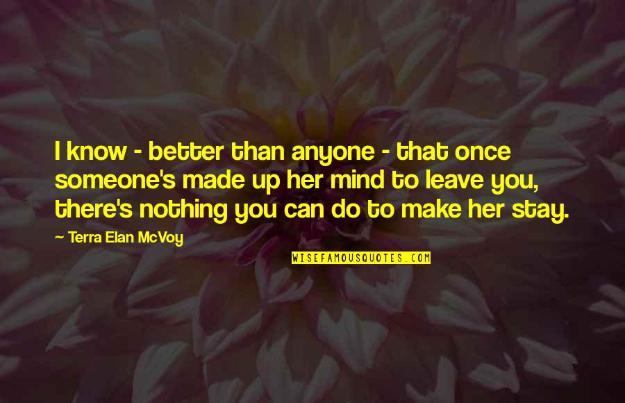 Someone Make Quotes By Terra Elan McVoy: I know - better than anyone - that