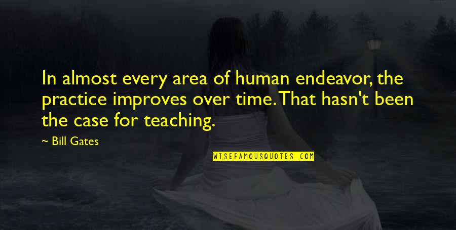 Someone Making You Feel Alone Quotes By Bill Gates: In almost every area of human endeavor, the