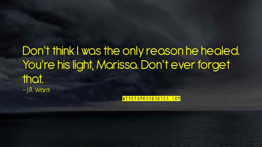 Someone Making You Feel Alone Quotes By J.R. Ward: Don't think I was the only reason he