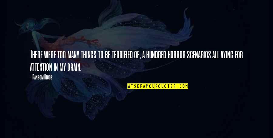 Someone Making You Feel Alone Quotes By Ransom Riggs: There were too many things to be terrified