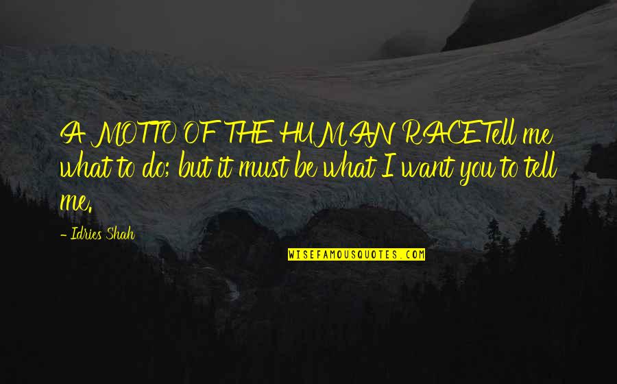 Someone Making You Feel Bad Quotes By Idries Shah: A MOTTO OF THE HUMAN RACETell me what Someone Making You Feel Bad Quotes By Idries Shah: A MOTTO OF THE HUMAN RACETell me what