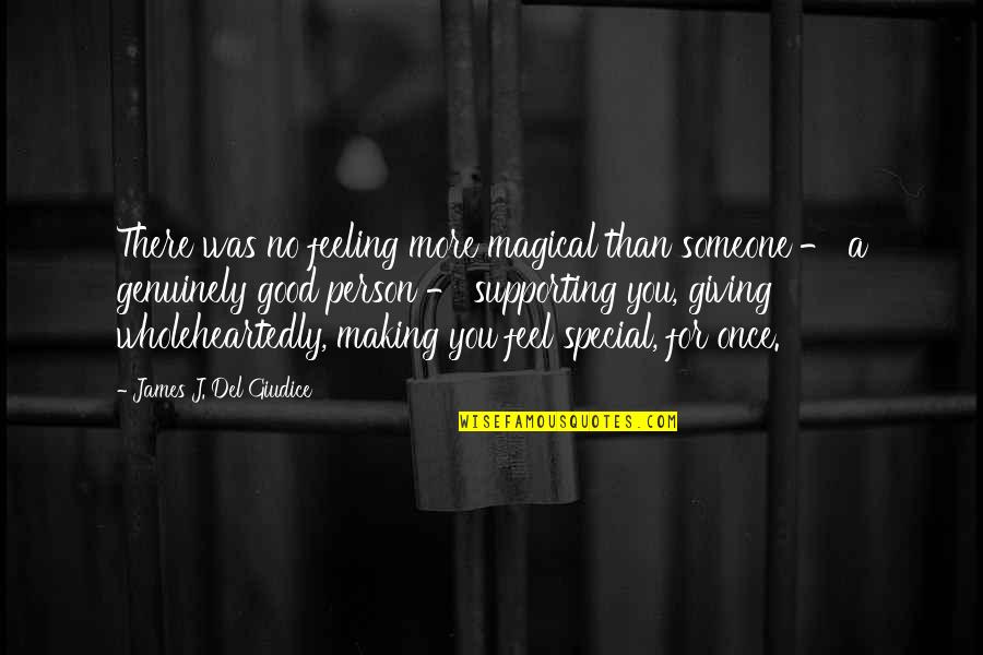 Someone Making You Feel Special Quotes By James J. Del Giudice: There was no feeling more magical than someone