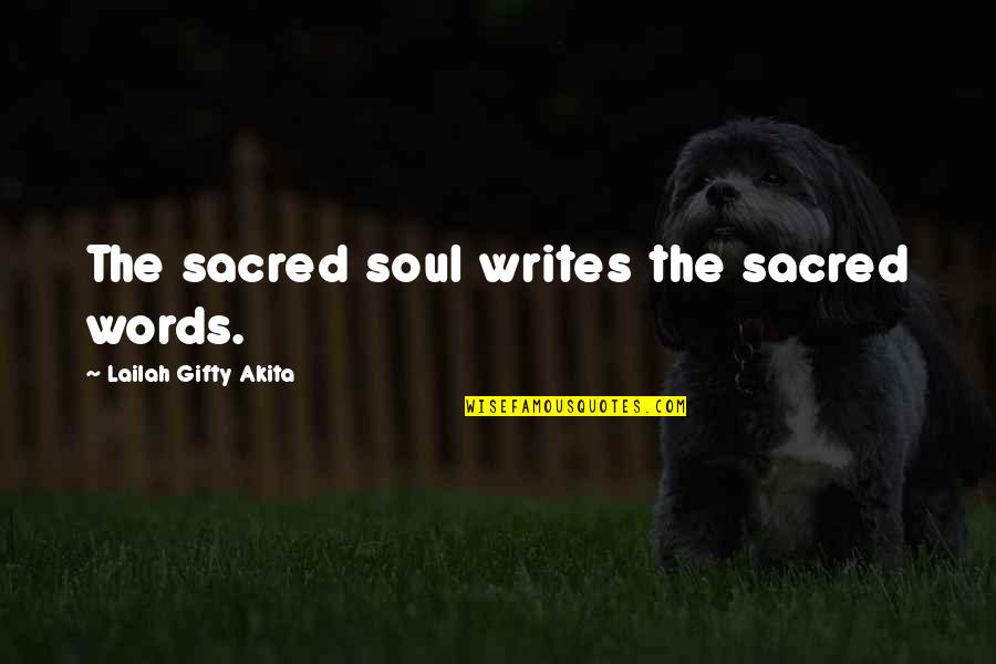 Someone Making You Smile Again Quotes By Lailah Gifty Akita: The sacred soul writes the sacred words.