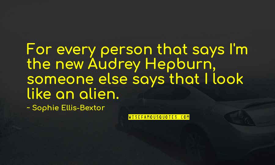 Someone New Quotes By Sophie Ellis-Bextor: For every person that says I'm the new