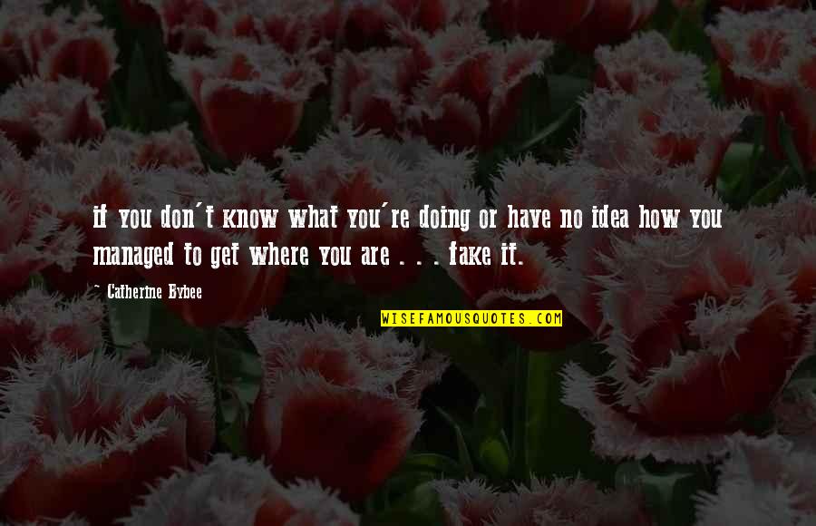 Someone Not Believing You Quotes By Catherine Bybee: if you don't know what you're doing or Someone Not Believing You Quotes By Catherine Bybee: if you don't know what you're doing or