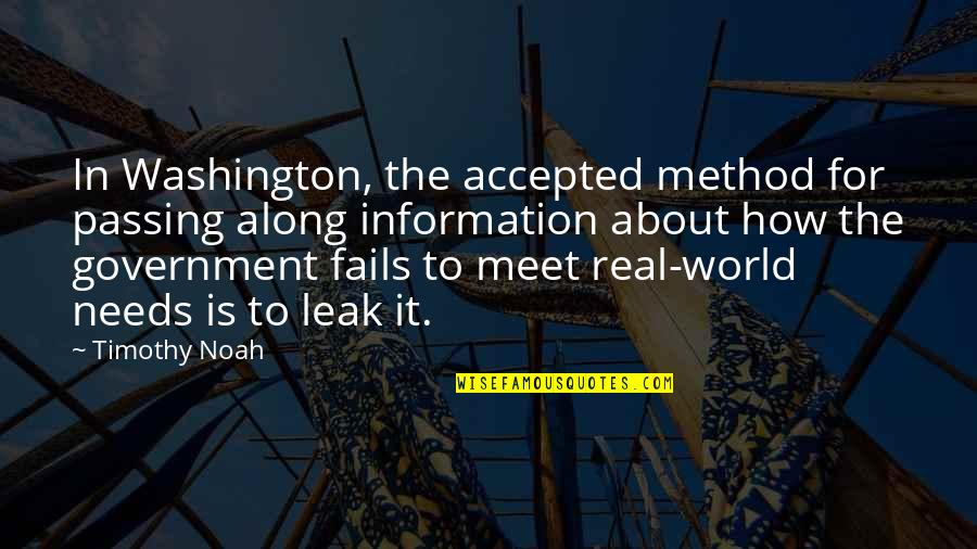 Someone Not Making You A Priority Quotes By Timothy Noah: In Washington, the accepted method for passing along Someone Not Making You A Priority Quotes By Timothy Noah: In Washington, the accepted method for passing along