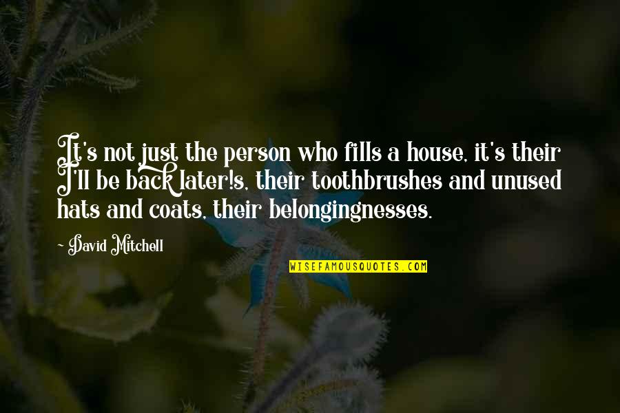 Someone Not Missing You Quotes By David Mitchell: It's not just the person who fills a