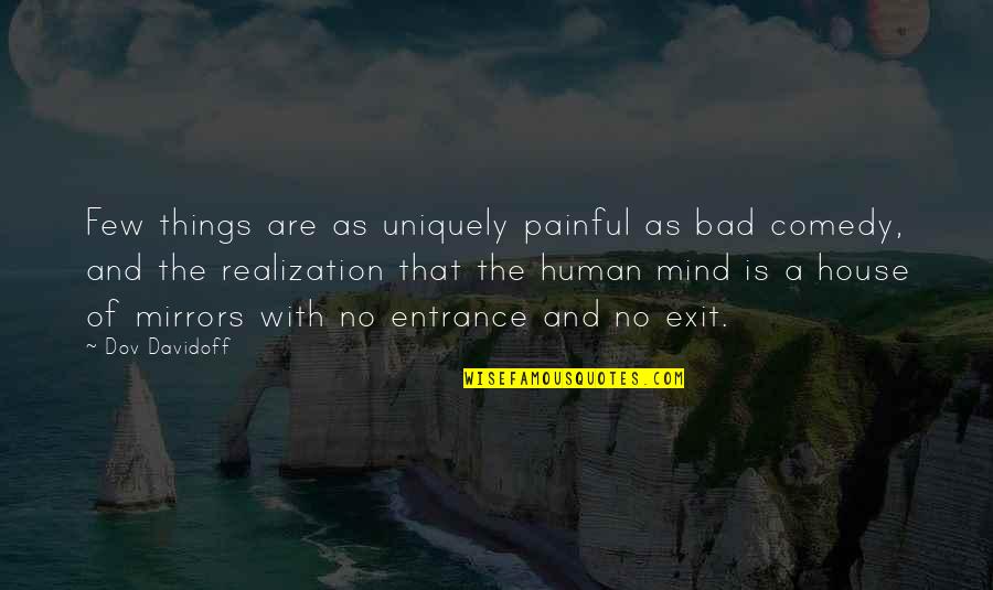 Someone Not Noticing You Quotes By Dov Davidoff: Few things are as uniquely painful as bad