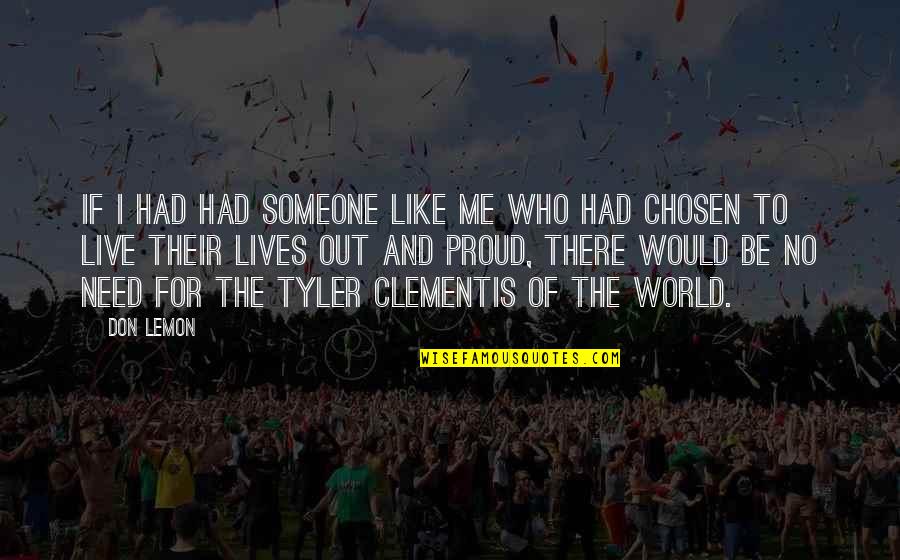 Someone Not Proud Of You Quotes By Don Lemon: If I had had someone like me who