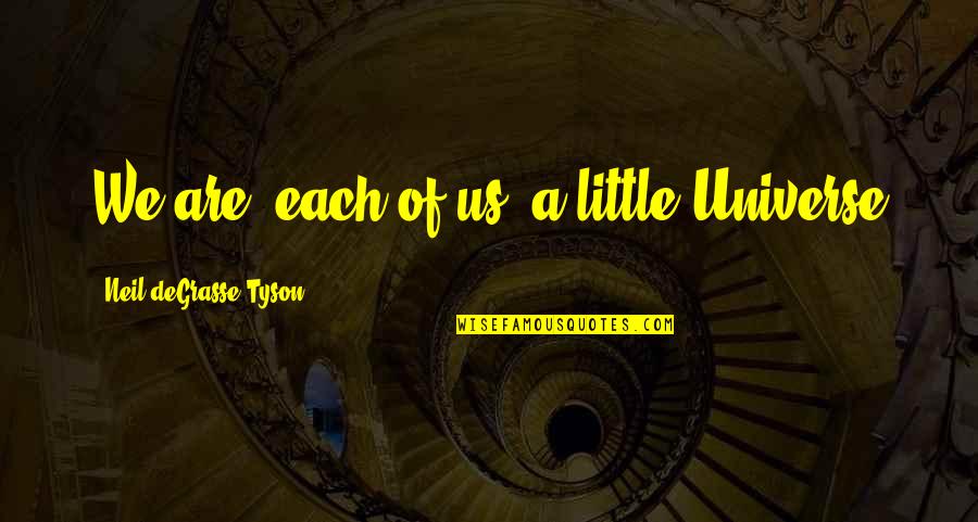 Someone Not Seeing Your Worth Quotes By Neil DeGrasse Tyson: We are, each of us, a little Universe Someone Not Seeing Your Worth Quotes By Neil DeGrasse Tyson: We are, each of us, a little Universe