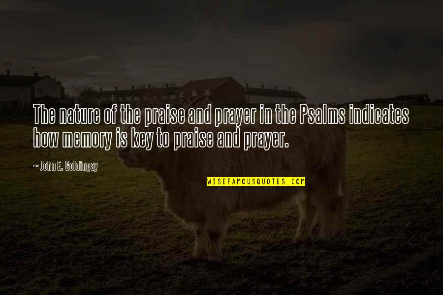 Someone Not Wanting To Talk To You Quotes By John E. Goldingay: The nature of the praise and prayer in