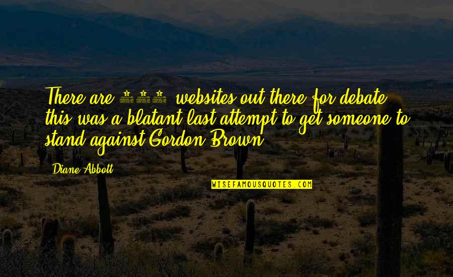 Someone Out There Quotes By Diane Abbott: There are 101 websites out there for debate Someone Out There Quotes By Diane Abbott: There are 101 websites out there for debate