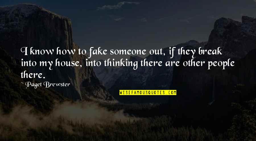 Someone Out There Quotes By Paget Brewster: I know how to fake someone out, if Someone Out There Quotes By Paget Brewster: I know how to fake someone out, if