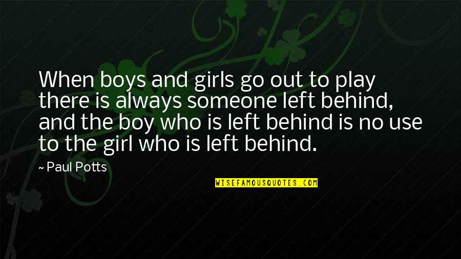 Someone Out There Quotes By Paul Potts: When boys and girls go out to play Someone Out There Quotes By Paul Potts: When boys and girls go out to play