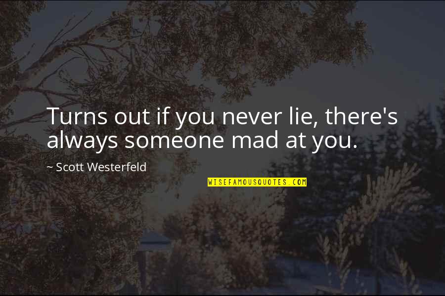 Someone Out There Quotes By Scott Westerfeld: Turns out if you never lie, there's always