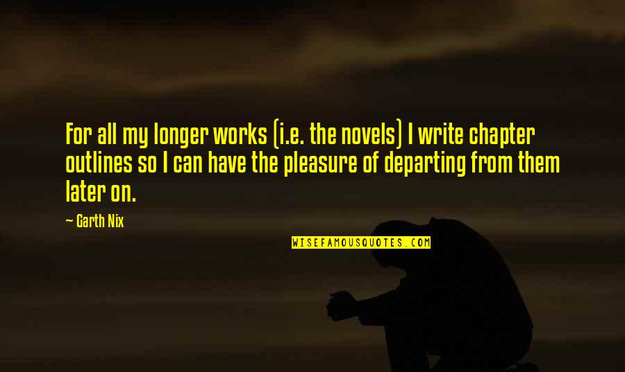 Someone Passed Away Quotes By Garth Nix: For all my longer works (i.e. the novels)