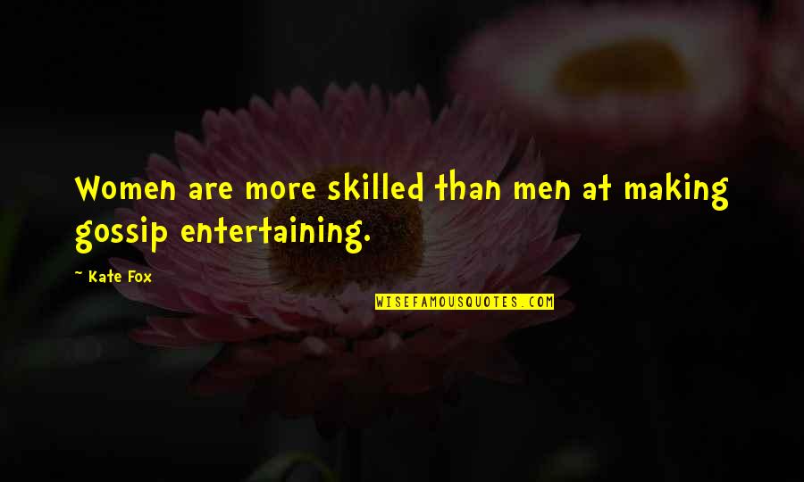 Someone Picking You Up Quotes By Kate Fox: Women are more skilled than men at making